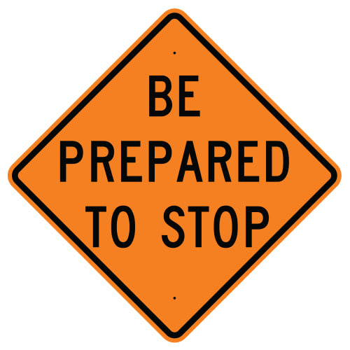 Be Prepared to Stop Sign